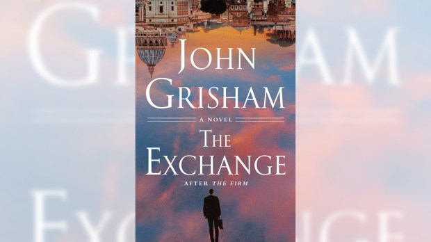 "The Exchange: After The Firm" by John Grisham is among the top-selling fiction releases at Southern California's independent bookstores. (Courtesy of Doubleday Books)